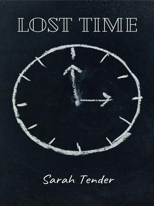 Title details for Lost Time by Sarah Tender - Available